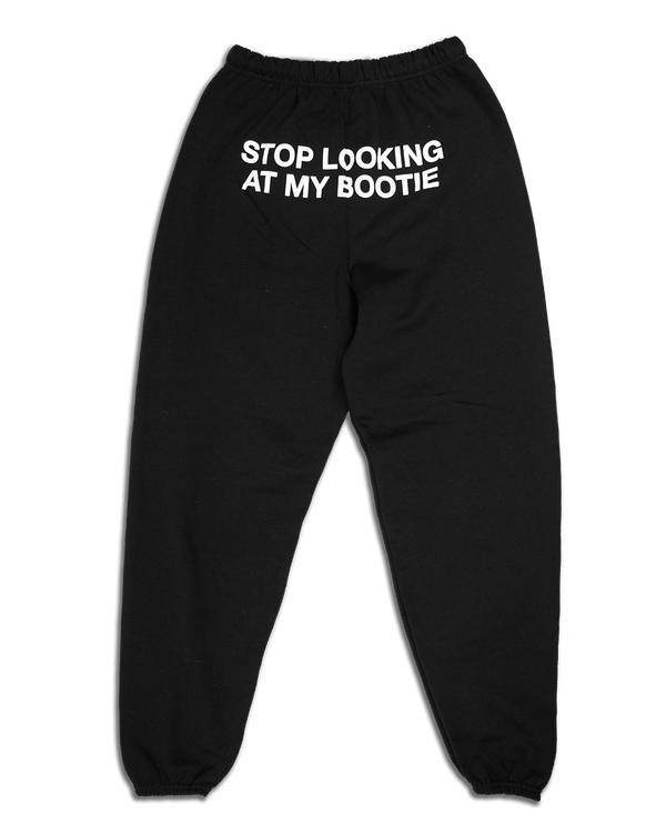 Stop Looking At My Bootie Sweatpants